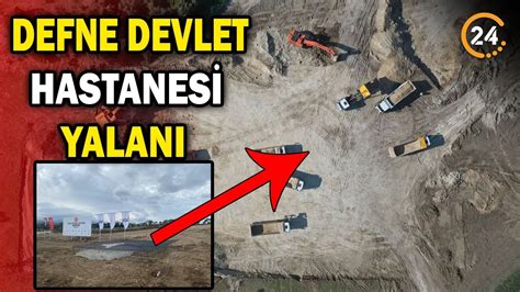 Defne Hastanesi Temeli Üzerinden Yapılan Yalanlar Bir Bir Çöktü YouTube