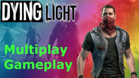 Dying Light Multiplayer Gameplay Youtube