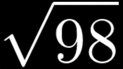 How To Simplify The Square Root Of 98 Sqrt 98 Square Roots Math