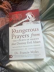 Dangerous Prayers From The Courts Of Heaven That Destroy Evil Altars