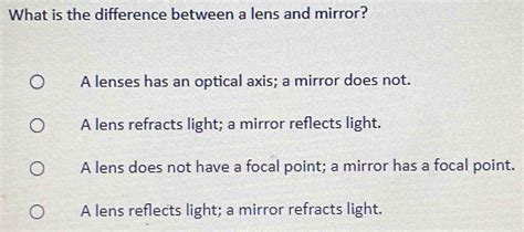 Solved What Is The Difference Between A Lens And Mirror A Lenses Has