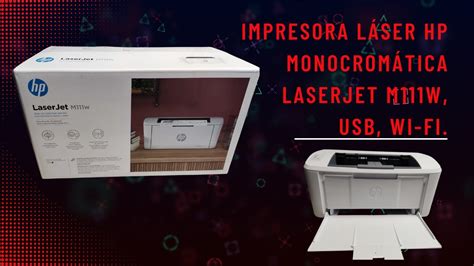 UNBOXING Impresora láser HP monocromática LaserJet M111w YouTube