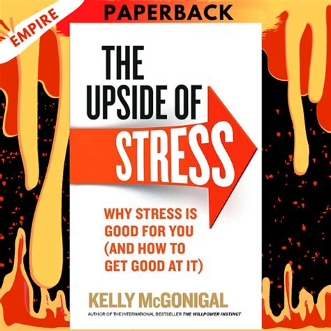 The Upside Of Stress Why Stress Is Good For You And How To Get Good At It