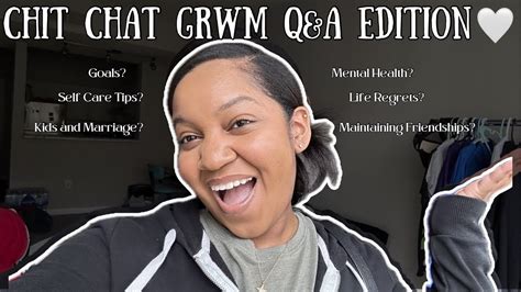 Chit Chat Grwm Let S Talk About Life Updated Q A Youtube