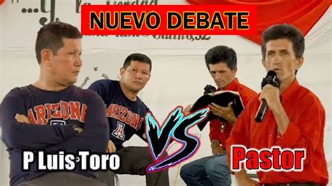 💢debate Nuevo 2022💢 Padre Luis Toro 🆚 Pastor ️👉 El Bautismo De Niños Y