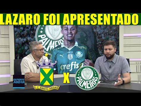 Santo Andre X Palmeiras Lazaro E Apresentado E Verd O Busca Fechar Mais