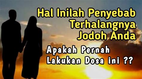 Kebiasaan Inilah Penyebab Terhalangnya Jodoh Anda Menurut Islam