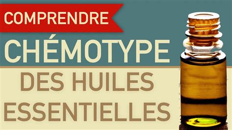 comprendre le chémotype des huiles essentielles YouTube