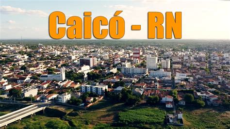 Tudo Sobre O Munic Pio De Caic Estado Do Rio Grande Do Norte