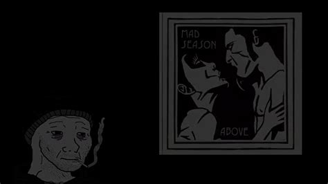 Mad Season Wake Up 【doomer】 Youtube