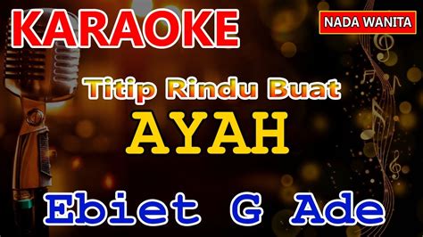 Titip Rindu Buat Ayah Karaoke Ebiet G Ade Nada Wanita Youtube