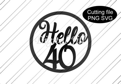 40th Cake Topper Svg Hello 40 Cake Topper Svg Hello Forty Etsy