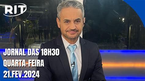 Jornal Das 18h30 Quarta Feira 21 Fev 2024 YouTube