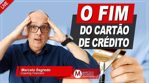 O Fim Dos CartÕes De CrÉdito EstÁ PrÓximo Youtube