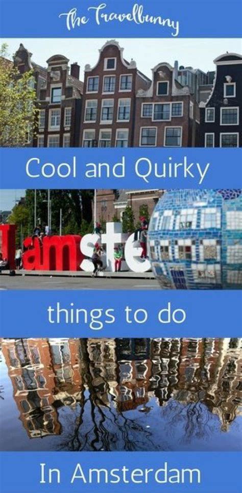 6 Cool And Quirky Things To Do In Amsterdam Europe Travel Amsterdam