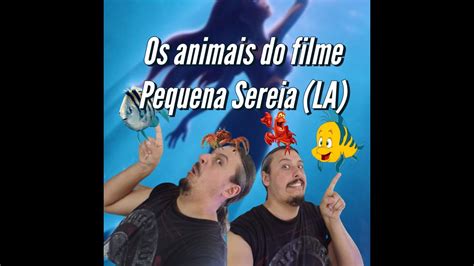 Os Animais Do Novo Filme Da Disney Pequena Sereia La Ep Youtube