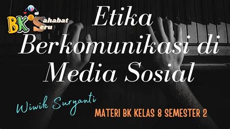 Etika Dalam Berkomunikasi Di Media Sosial Materi Bk Kelas 8 Semester 2 Daring Youtube