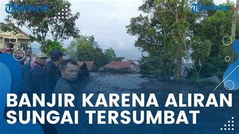 Banjir Bandang Di Bukik Batabuah Agam Disebabkan Tersumbatnya Aliran