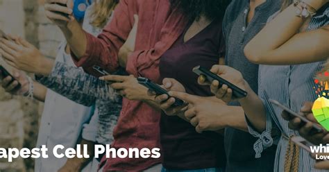 Cheapest Cell Phones Whistleout