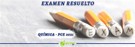 Examen Química PCE resuelto Selectividad Mayo 21 Blog CELV