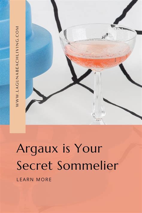 Argaux Is Your Secret Sommelier Wine Expert Sommelier Laguna Beach Restaurants