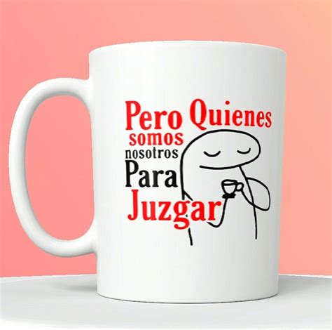 Flork Pero Quienes Somos Nosotros Para Juzgar Coffee Mug Father S Day