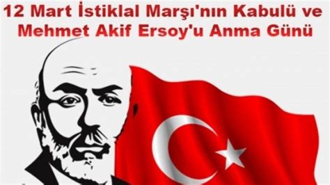 Mart Stiklal Mar N N Kabul Ve Mehmet Akif Ersoy U Anma G N