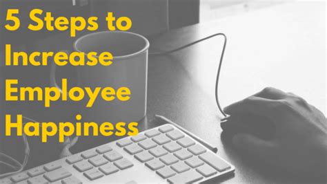 5 Steps To Increase Employee Happiness What Can Companies Do To Keep