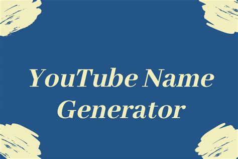 5 Best Youtube Name Generators To Generate Catchy Names