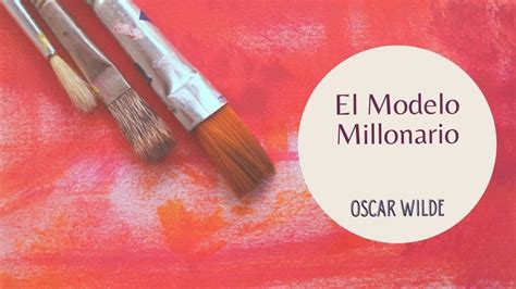 Relato El Modelo Millonario De Oscar Wilde Youtube