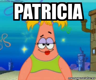 Meme Personalizado PatriciA 19247368