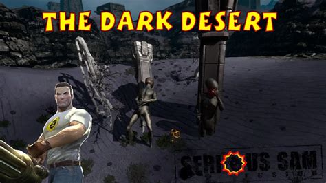 The Dark Desert All Secrets Serious Serious Sam Fusion Youtube