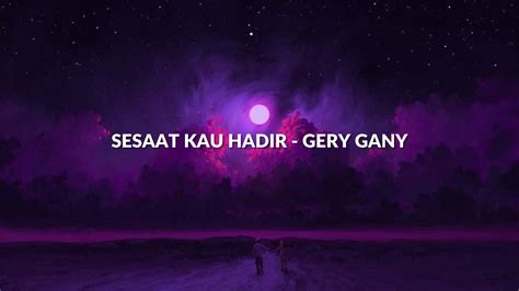 Sesaat Kau Hadir Gery Gany Lirik Youtube