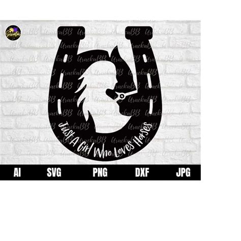 Horse Svg Horse Head Svg Horse Saying Svg Just A Girl Who Inspire