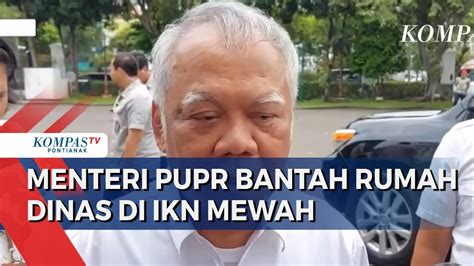 Menteri PUPR Basuki Pastikan Rumah Dinas Menteri Di IKN Tidak Mewah