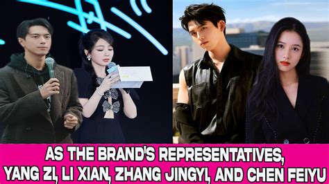 As The Brand S Representatives Yang Zi Li Xian Zhang Jingyi And