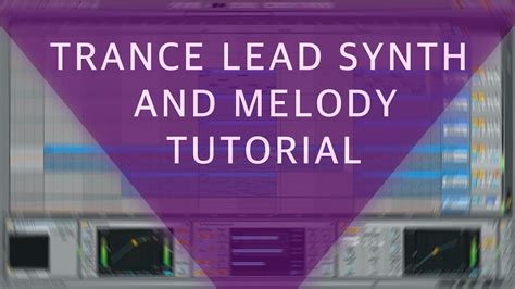 Trance Lead Synth And Melody Tutorial In Ableton Live And Spire FSOE