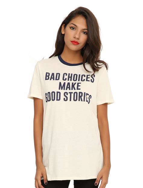 Bad Choices Make Good Stories Girls T Shirt Hot Topic