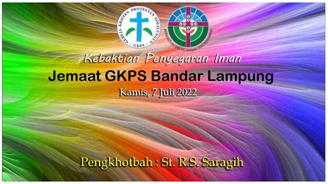 Kebaktian Penyegaran Iman Gkps Bandar Lampung 7 Juli 2022 Youtube