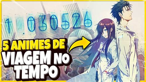 Melhores Animes Viagem No Tempo Youtube