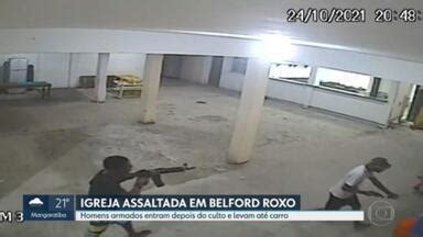 Rj Bandidos Armados Assaltam Igreja Em Belford Roxo Globoplay