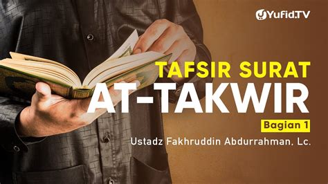 Tafsir Surat At Takwir Bagian 1 Ustadz Fakhruddin Abdurrahman Lc