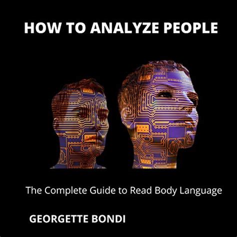 How To Analyze People The Ultimate Guide To Speed Reading People Through Body Language Analysis