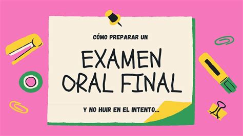 Cómo Preparar Un Examen Oral Final Y No Huir En El Intento Youtube