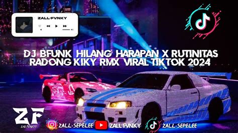 Dj Bfunk Hilang Harapan X Rutinitas Radong Kiky Rmx Viral Tiktok