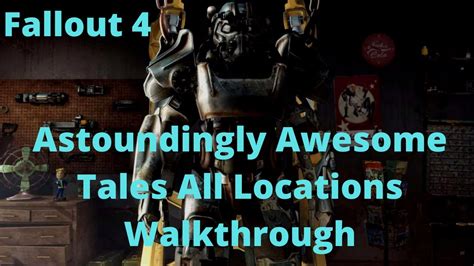 Fallout 4 Astoundingly Awesome Tales All Locations Walkthrough Youtube