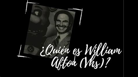 ¿quién Es William Afton Vhs Youtube