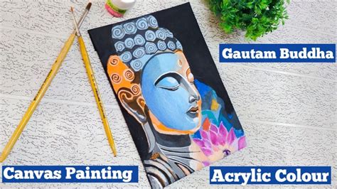 Gautam Buddha Painting With Acrylic Colour Canvas Painting Youtube