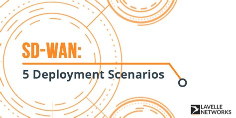 SD-WAN: 5 Deployment Scenarios - Lavellenetworks