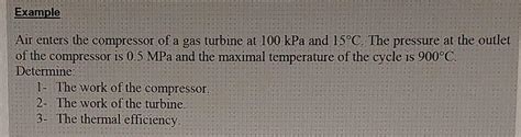 Solved Air Enters The Compressor Of A Gas Turbine At Kpa Chegg